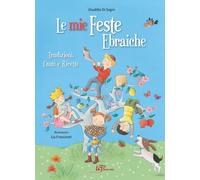 Le mie feste ebraiche. Tradizioni, canti e ricette - [Logart Press]