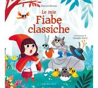 Le mie fiabe classiche. Ediz. a colori