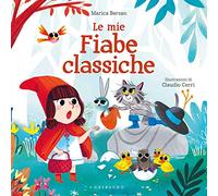 Le mie fiabe classiche. Ediz. a colori