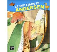 Le mie fiabe di Andersen. Ediz. a colori