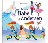 Le mie fiabe di Andersen. Ediz. illustrata