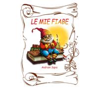 Le mie fiabe di Sapia Andriani, 2021, Youcanprint