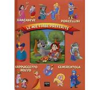Le mie fiabe preferite: Biancaneve-I 3 porcellini-Cappuccetto rosso-Cenerentola. Ediz. illustrata