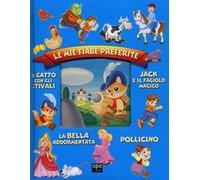 Le mie fiabe preferite: Jack e il fagiolo magico-Il gatto con gli stivali-Pollicino-La bella addormentata. Ediz. illustrata