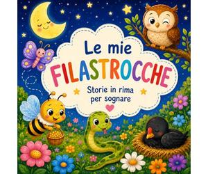 LE MIE FILASTROCCHE: storie in rima per sognare