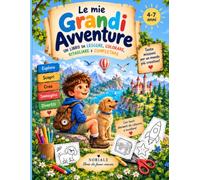 Le mie grandi avventure: Un libro da leggere, colorare, ritagliare e completare