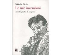 Le mie invenzioni. Autobiografia di un genio
