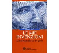 Le mie invenzioni. L'autobiografia di un genio