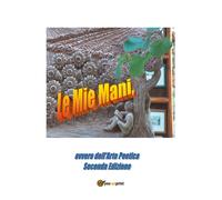 Le mie mani ovvero dell’arte poetica - Seconda edizione di Edmondo Canepi, 2019