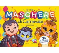 Le mie maschere di Carnevale. Con 24 maschere da staccare