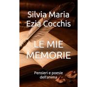 LE MIE MEMORIE: Pensieri e poesie dell’anima