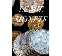 Le mie monete - libro di monete per numismatisti, collezionisti di monete, nota il tuo patrimonio di monete, 120 pagine