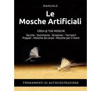 Le mie mosche artificiali: fondamenti di autocostruzione