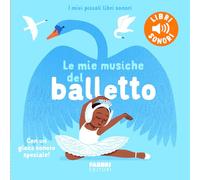 Le mie musiche del balletto. Ediz. a colori