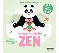 Le mie musiche zen. Ediz. a colori