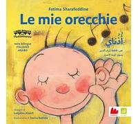 Le mie orecchie. Ediz. italiana e araba