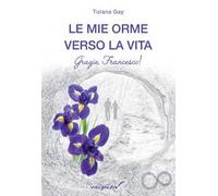 Le mie orme verso la vita. Grazie, Francesco!