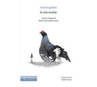 Le mie Orobie, storie e leggende delle valli bergamasche
