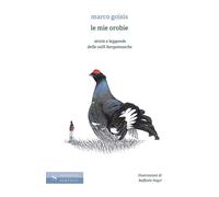 Le mie Orobie, storie e leggende delle valli bergamasche - Goisis Marco