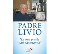 «Le mie parole non passeranno». Ogni parola che Gesù ha pronunciato è viva e opera miracoli nei cuori e nel mondo