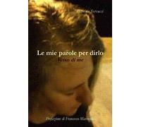 Le mie parole per dirlo. Verso di me