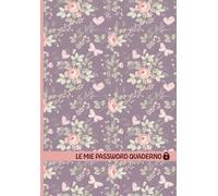 Le mie password quaderno: Taccuino segreto delle password per organizzare nomi utente e dati d’accesso su internet in ordine alfabetico per le donna e ragazze - Spazio per 428 password - A5 Cover con rose viola e rosa