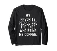 Le Mie Persone preferite Sono Quelle Che Mi Portano Il caffè Maglia a Manica
