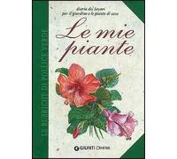 Le mie piante. Diario dei lavori per il giardino e le piante di casa