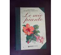 Le mie piante. Diario dei lavori per il giardino e le piante di casa