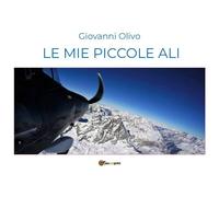 Le mie piccole ali di Giovanni Olivo, 2018, Youcanprint - ER