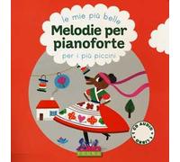 Le mie più belle melodie per pianoforte per i più piccini. Con CD-Audio