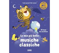 Le mie più belle musiche classiche. Ediz. a colori