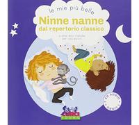 Le mie più belle ninne nanne dal repertorio classico e altre dolci melodie per i più piccini. Ediz. illustrata. Con CD Audio