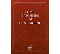 Le mie preghiere di ogni giorno. Nuova ediz.