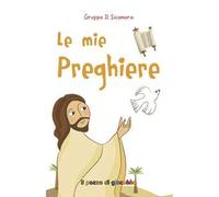 Le mie preghiere. Ediz. illustrata