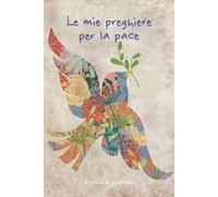Le mie preghiere per la pace. Ediz. illustrata