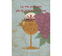 Le mie preghiere per la prima comunione. Ediz. illustrata