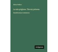 Le mie prigione. The my prisons.: Hamiltoniana traduzione