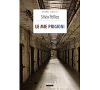 Le mie prigioni. Ediz. integrale. Con Segnalibro
