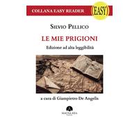 Le mie prigioni. Edizione ad Alta Leggibilità - [Mauna Edizioni]