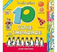 Le mie prime 10 cose da imparare. Ediz. a colori