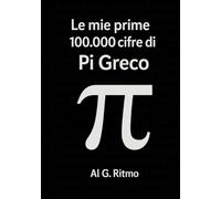 Le mie prime 100.000 cifre di Pi Greco