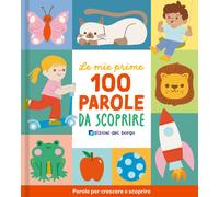 Le mie prime 100 parole da scoprire. Ediz. a colori - AA.VV.