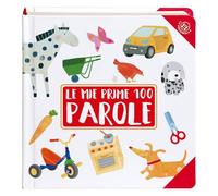 Le mie prime 100 parole. Ediz. a colori