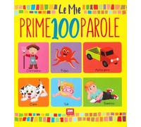 Le mie prime 100 parole. Ediz. a colori