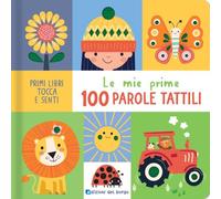 Le mie prime 100 parole tattili. Ediz. a colori