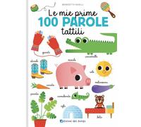 Le mie prime 100 parole tattili. Toccalibri. Ediz. a colori