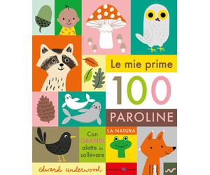 Le mie prime 100 paroline. La natura. Ediz. a colori - Underwood Edward