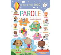 Le mie prime 1000 parole. Per imparare in allegria un mondo di nuove parole. Prime letture. Ediz. a colori