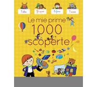 Le mie prime 1000 scoperte. Ediz. illustrata